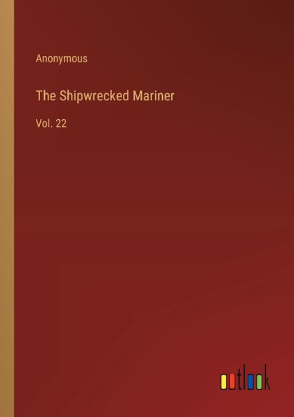 The Shipwrecked Mariner: Vol. 22