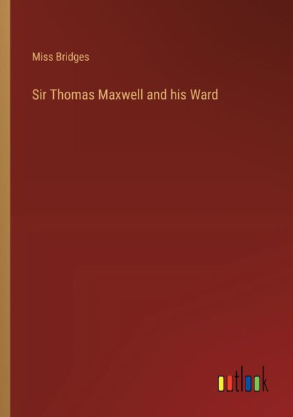 Sir Thomas Maxwell and his Ward