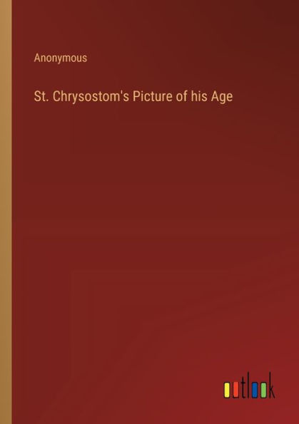 St. Chrysostom's Picture of his Age