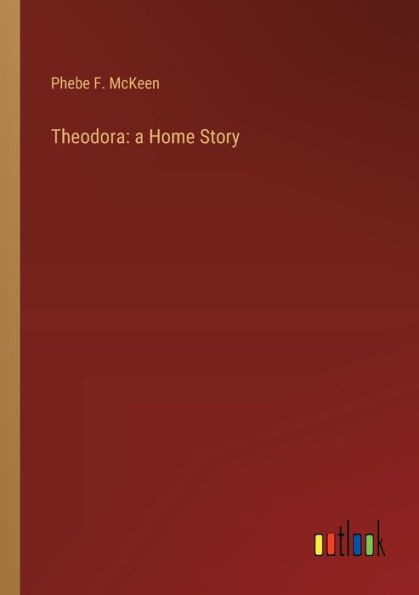 Theodora: a Home Story