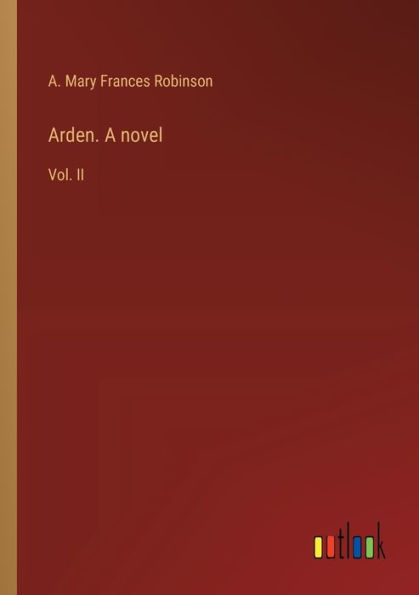 Arden. A novel: Vol. II