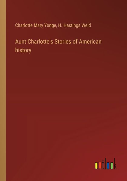 Aunt Charlotte's Stories of American history