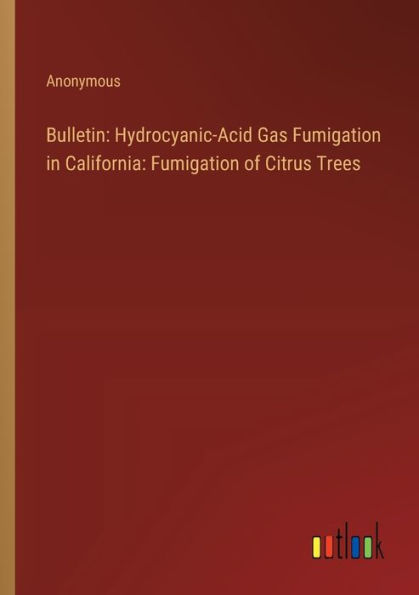 Bulletin: Hydrocyanic-Acid Gas Fumigation California: of Citrus Trees