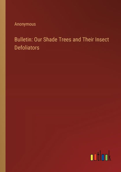 Bulletin: Our Shade Trees and Their Insect Defoliators