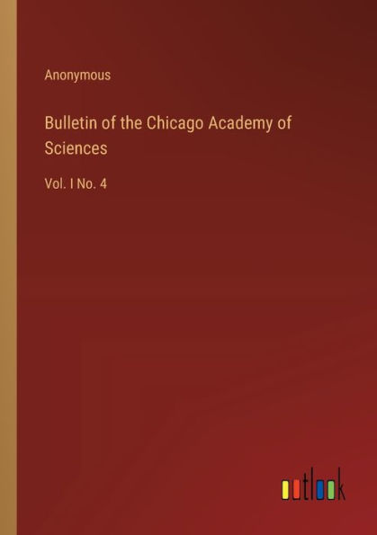 Bulletin of the Chicago Academy Sciences: Vol. I No. 4