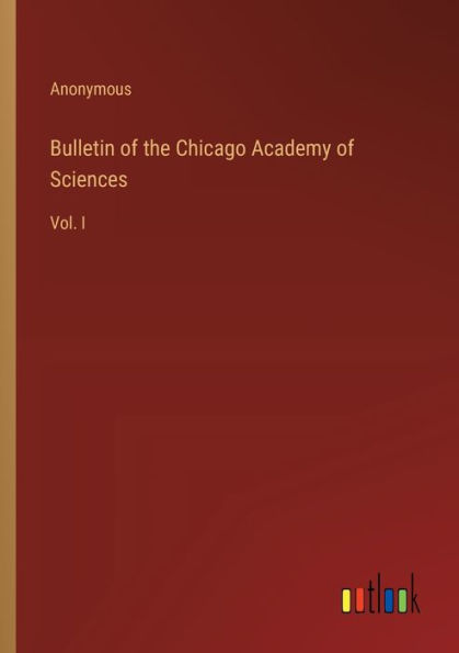 Bulletin of the Chicago Academy Sciences: Vol. I