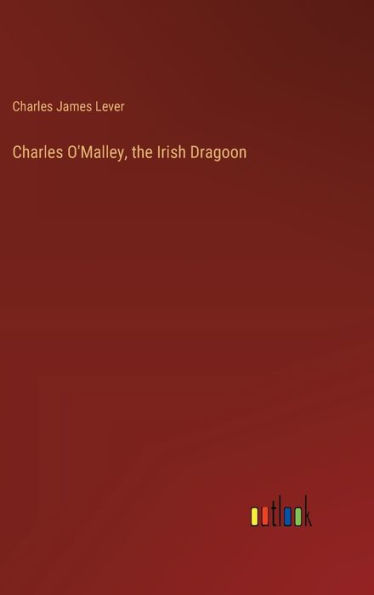 Charles O'Malley, the Irish Dragoon