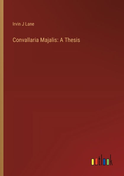 Convallaria Majalis: A Thesis