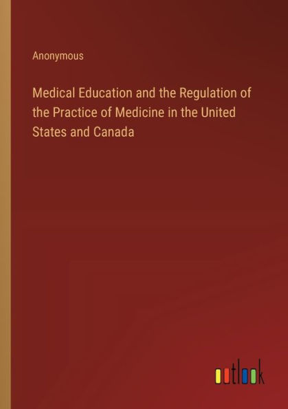 Medical Education and the Regulation of Practice Medicine United States Canada