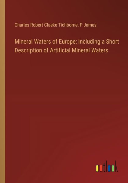 Mineral Waters of Europe; Including a Short Description Artificial