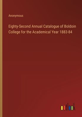 Eighty-Second Annual Catalogue of Boldoin College for the Academical Year 1883-84