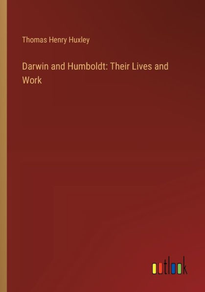 Darwin and Humboldt: Their Lives Work