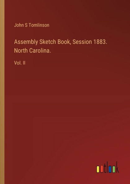 Assembly Sketch Book, Session 1883. North Carolina.: Vol. II