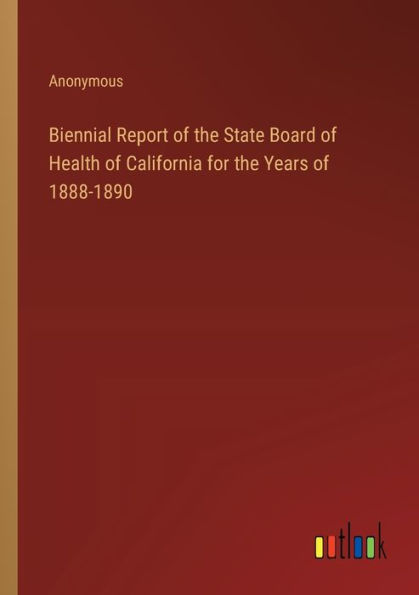 Biennial Report of the State Board Health California for Years 1888-1890