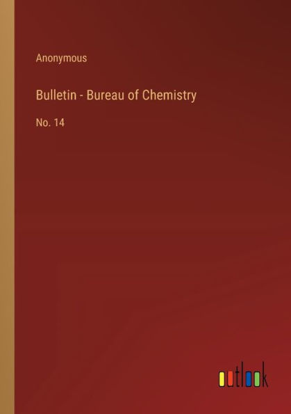 Bulletin - Bureau of Chemistry: No. 14