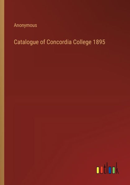 Catalogue of Concordia College 1895
