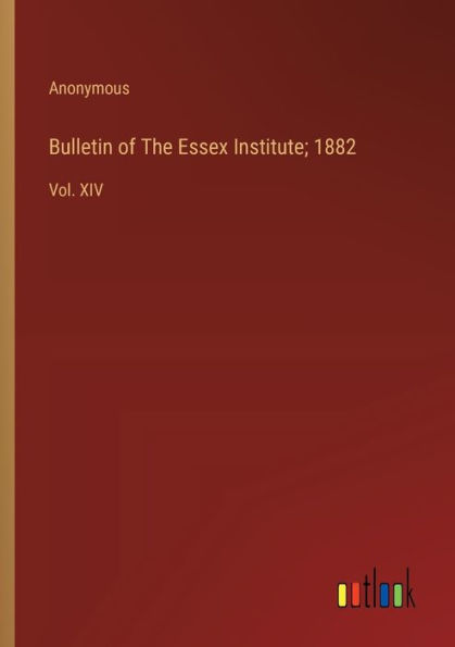 Bulletin of The Essex Institute; 1882: Vol. XIV