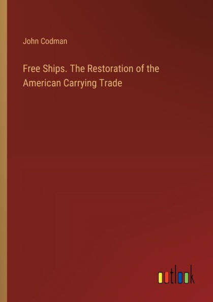 Free Ships. the Restoration of American Carrying Trade