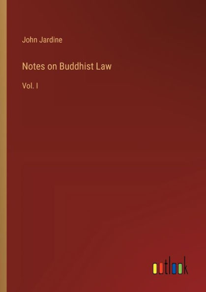 Notes on Buddhist Law: Vol. I