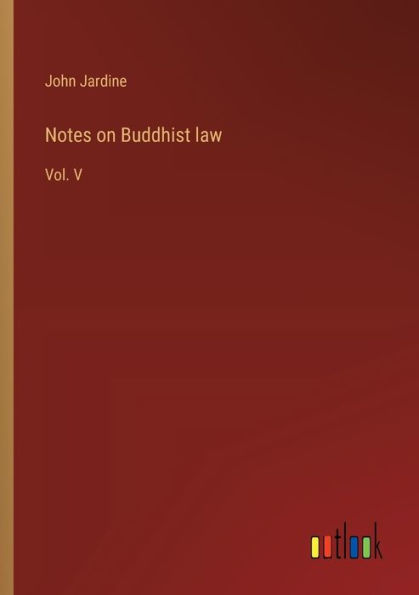 Notes on Buddhist law: Vol. V