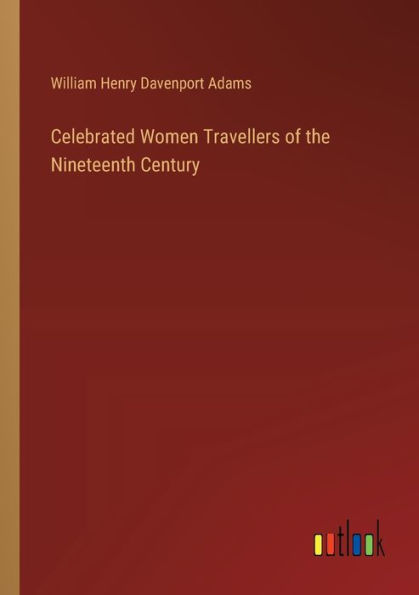 Celebrated Women Travellers of the Nineteenth Century