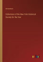 Collections of the New York Historical Society for the Year