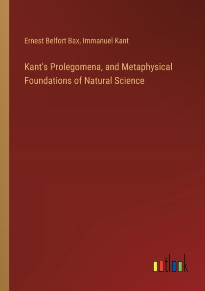 Kant's Prolegomena, and Metaphysical Foundations of Natural Science