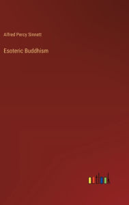 Title: Esoteric Buddhism, Author: Alfred Percy Sinnett