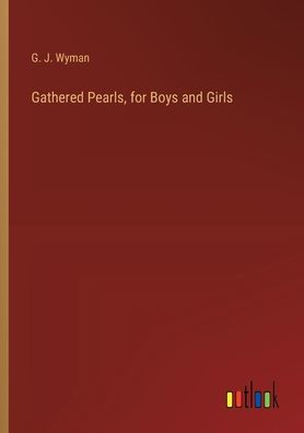 Gathered Pearls, for Boys and Girls