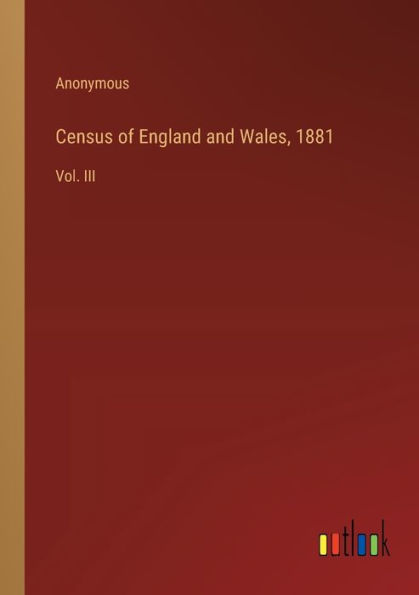 Census of England and Wales, 1881: Vol. III