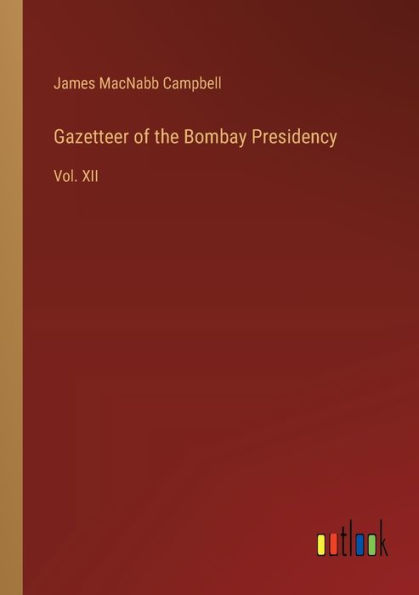 Gazetteer of the Bombay Presidency: Vol. XII