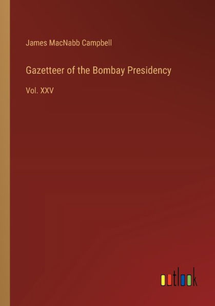 Gazetteer of the Bombay Presidency: Vol. XXV