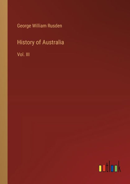 History of Australia: Vol. III