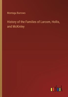 History of the Families Larcom, Hollis, and McKinley