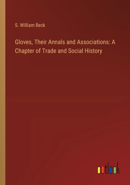 Gloves, Their Annals and Associations: A Chapter of Trade Social History