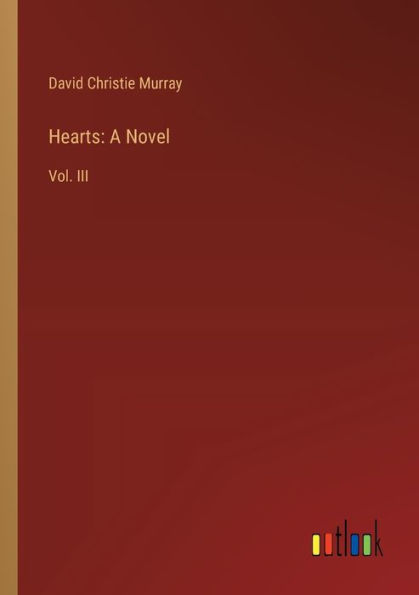 Hearts: A Novel: Vol. III