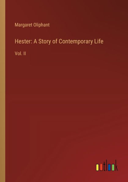 Hester: A Story of Contemporary Life: Vol. II