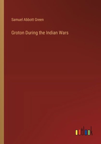 Groton During the Indian Wars