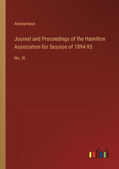 Journal and Proceedings of the Hamilton Association for Session 1894-95: No. XI