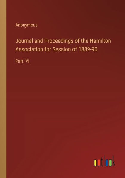 Journal and Proceedings of the Hamilton Association for Session 1889-90: Part. VI