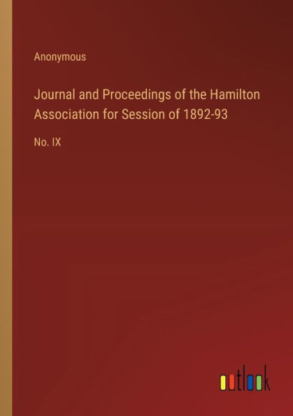 Journal and Proceedings of the Hamilton Association for Session 1892-93: No. IX