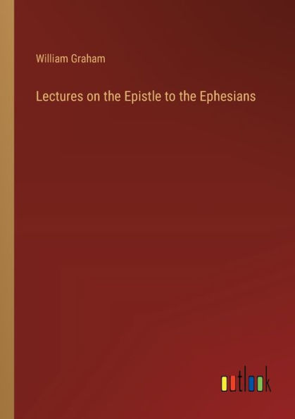 Lectures on the Epistle to Ephesians