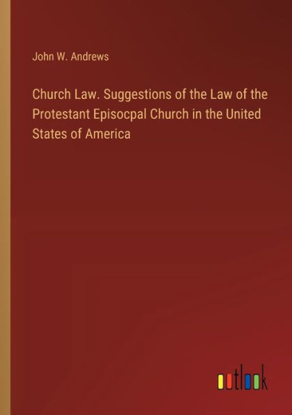 Church Law. Suggestions of the Law Protestant Episocpal United States America