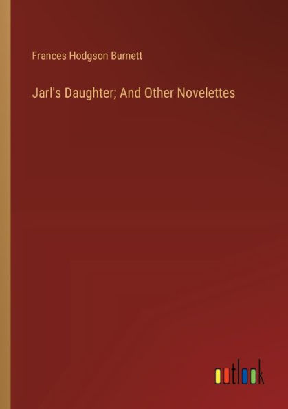 Jarl's Daughter; And Other Novelettes