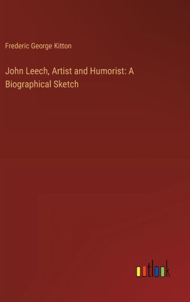 John Leech, Artist and Humorist: A Biographical Sketch