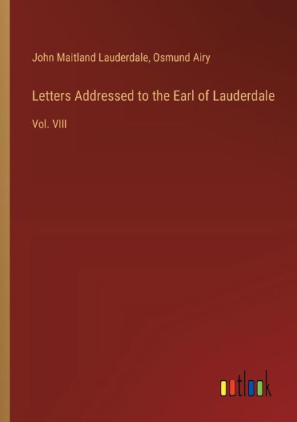 Letters Addressed to the Earl of Lauderdale: Vol. VIII