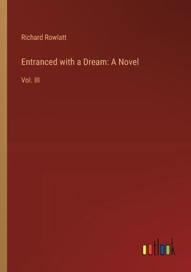 Entranced with A Dream: Novel: Vol. III