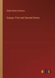 Title: Essays: First and Second Series, Author: Ralph Waldo Emerson
