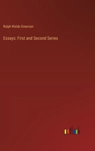 Title: Essays: First and Second Series, Author: Ralph Waldo Emerson