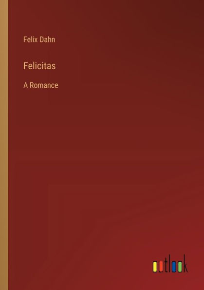 Felicitas: A Romance